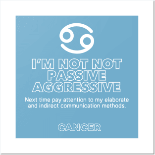 Cancer Zodiac I'm not not passive aggressive Posters and Art